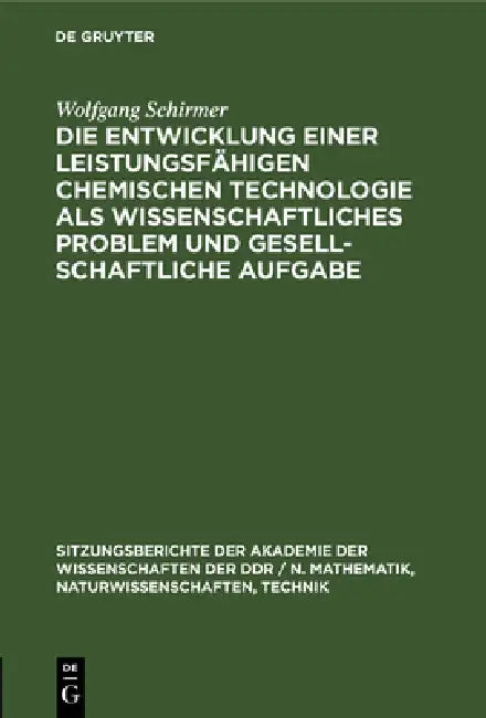 Die Entwicklung Einer Leistungsfähigen Chemischen Technologie ALS Wissenschaftliches Problem Und Ges (English, Wolfgang Schirmer)