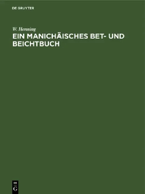 Ein Manichäisches Bet- Und Beichtbuch (English, W. Henning)