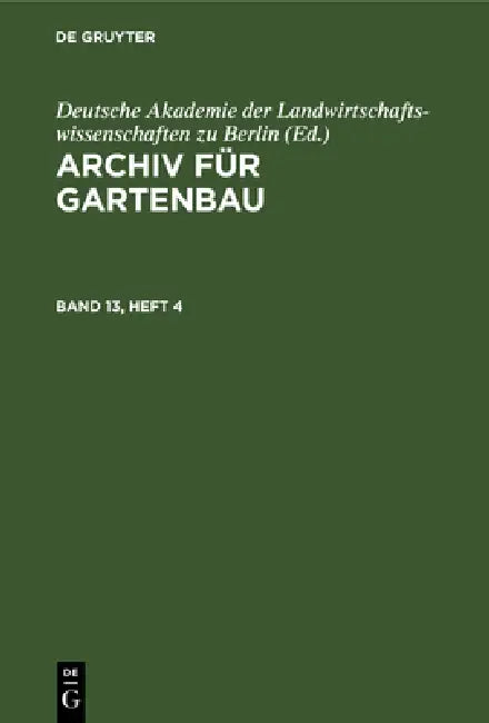 Archiv Für Gartenbau. Band 13, Heft 4 (English, Deutsche Akademie Der Landwirtschaftswis)