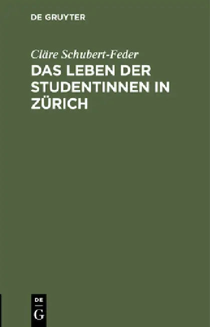 Das Leben Der Studentinnen in Zürich (English, Cläre Schubert-Feder)