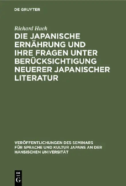 Die Japanische Ernährung Und Ihre Fragen Unter Berücksichtigung Neuerer Japanischer Literatur (English, Richard Huch)