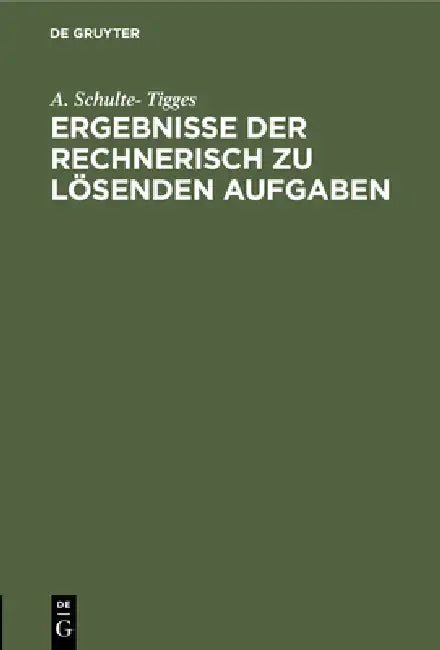 Ergebnisse Der Rechnerisch Zu Lösenden Aufgaben (English, A. Schulte-Tigges)