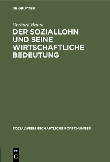 Der Soziallohn Und Seine Wirtschaftliche Bedeutung (English, Gerhard Braun)