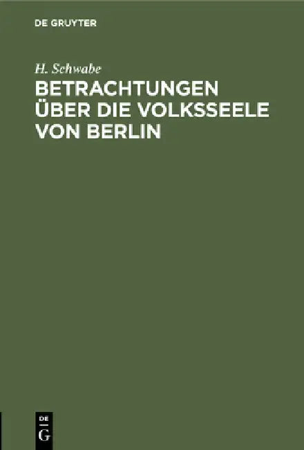 Betrachtungen Über Die Volksseele Von Berlin (English, H. Schwabe)