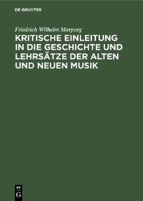 Kritische Einleitung in die Geschichte und Lehrsätze der alten und neuen Musik (English, Friedrich Wilhelm Marpurg)