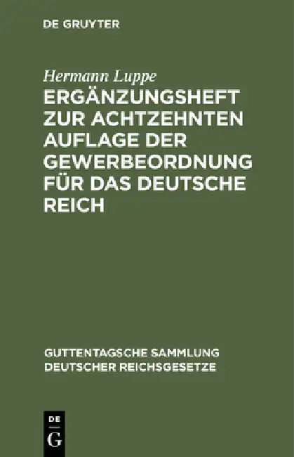 Ergänzungsheft Zur Achtzehnten Auflage Der Gewerbeordnung Für Das Deutsche Reich (English, Hermann Luppe | Karl Flesch | Friedrich Hiller)