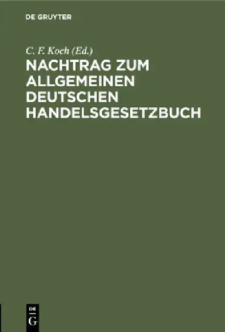 Nachtrag Zum Allgemeinen Deutschen Handelsgesetzbuch (English, C. F. Koch)