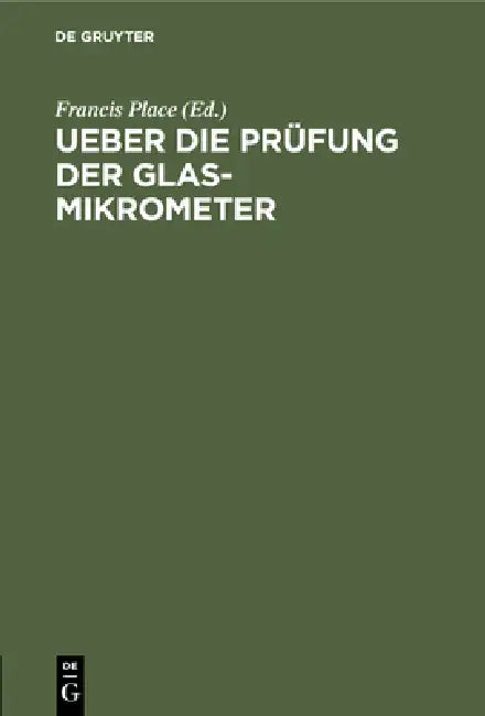 Ueber Die Prüfung Der Glas-Mikrometer (English, Francis Place)