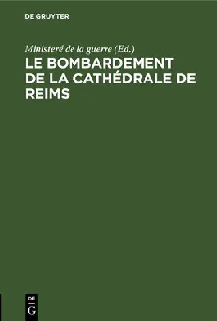 Le Bombardement de la Cathédrale de Reims (English, Ministeré de la Guerre)