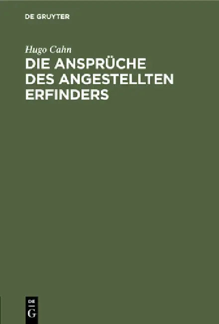 Die Ansprüche Des Angestellten Erfinders (English, Hugo Cahn)