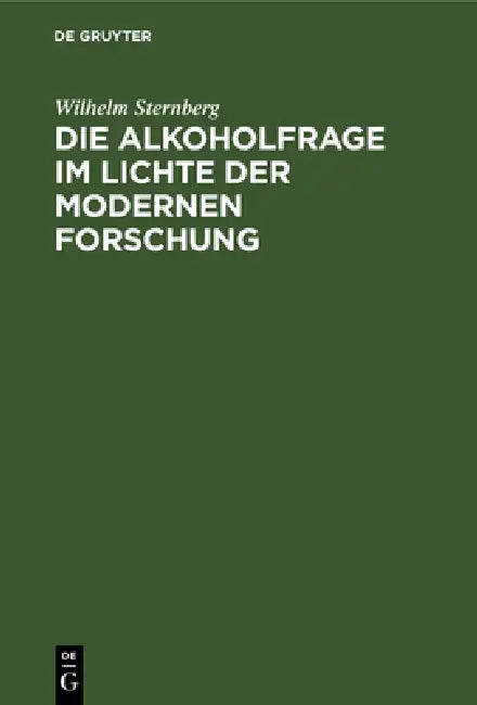 Die Alkoholfrage Im Lichte Der Modernen Forschung (English, Wilhelm Sternberg)