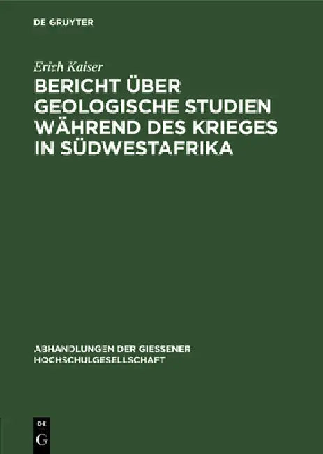 Bericht Über Geologische Studien Während Des Krieges in Südwestafrika (English, Erich Kaiser)