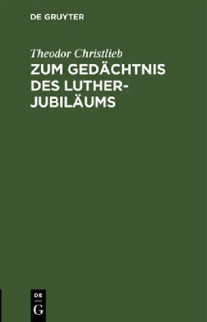 Zum Gedächtnis Des Luther-Jubiläums (English, Theodor Christlieb)