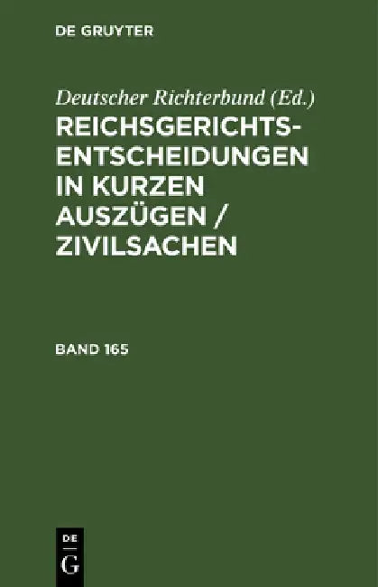 Reichsgerichts-Entscheidungen in Kurzen Auszügen / Zivilsachen. Band 165 (English, Deutscher Richterbund)