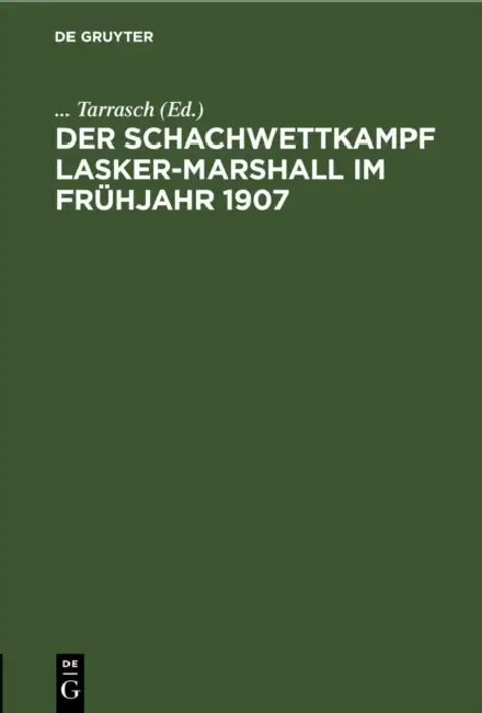 Der Schachwettkampf Lasker-Marshall Im Frühjahr 1907 (English, Tarrasch)