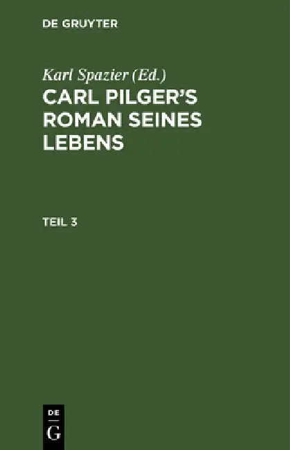 Carl Pilger's Roman Seines Lebens. Teil 3 (English, Karl Spazier)
