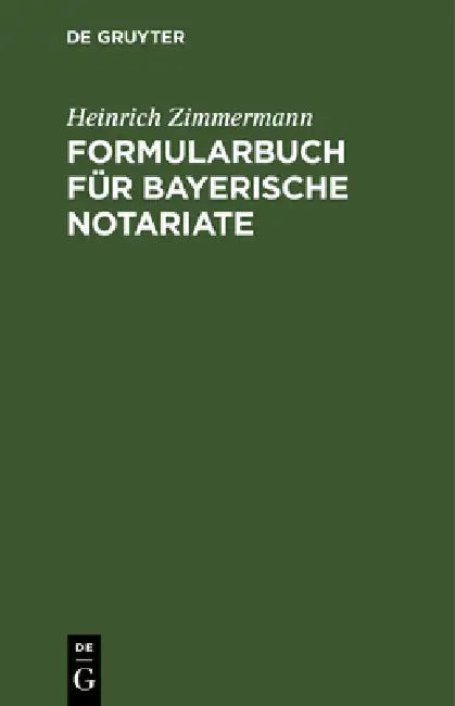 Formularbuch Für Bayerische Notariate (English, Heinrich Zimmermann)