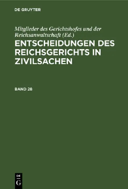 Entscheidungen Des Reichsgerichts in Zivilsachen. Band 28 (English, Mitglieder Des Gerichtshofes Und Der Rei)