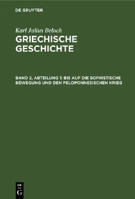 Bis Auf Die Sophistische Bewegung Und Den Peloponnesischen Krieg (English, Karl Julius Beloch)