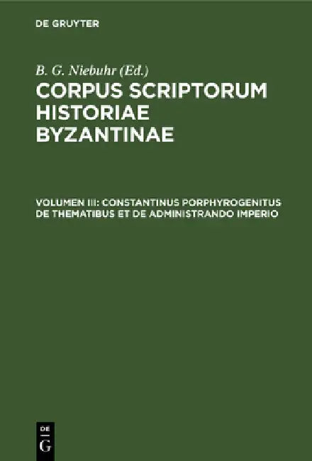 Constantinus Porphyrogenitus de Thematibus Et de Administrando Imperio (English, No Contributor)