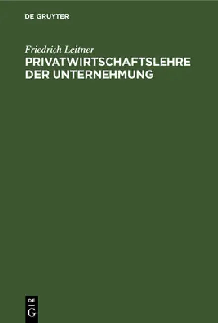 Privatwirtschaftslehre Der Unternehmung (English, Friedrich Leitner)