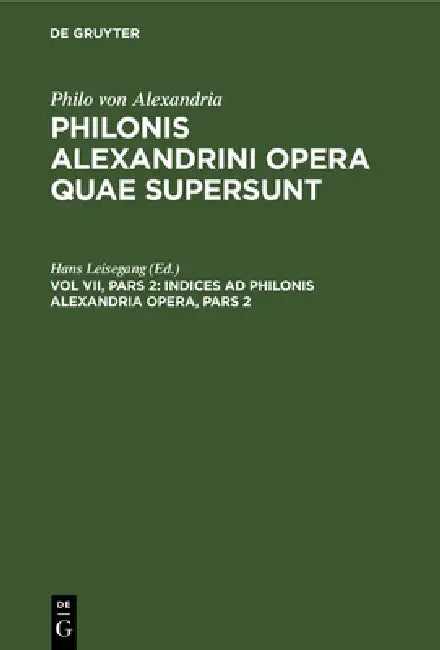 Indices AD Philonis Alexandrini Opera, Pars 2 (English, Hans Leisegang)