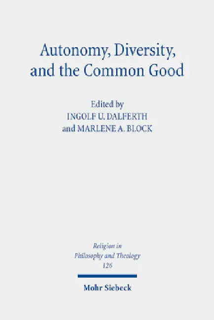 Autonomy, Diversity and the Common Good (English, Marlene A. Block | Ingolf U. Dalferth)