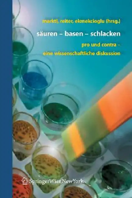 Säuren - Basen - Schlacken (English, Wolfgang Marktl | Bettina Reiter | Cem Ekmekcioglu)