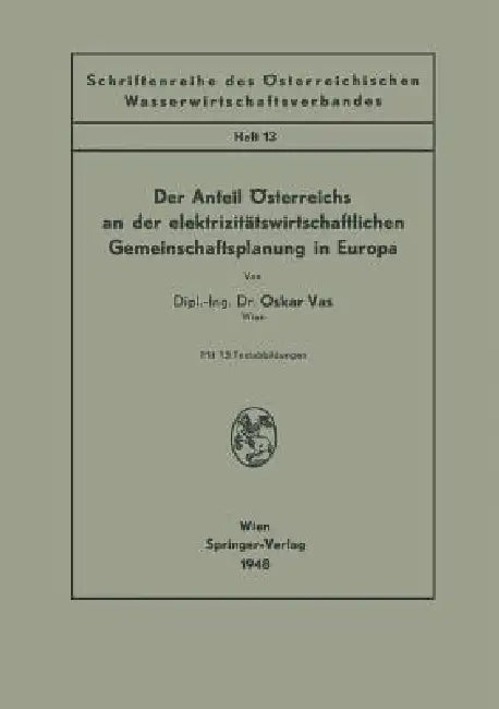 Der Anteil Österreichs an Der Elektrizitätswirtschaftlichen Gemeinschaftsplanung in Europa (English, Oskar Vas)