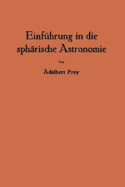 Einführung in Die Sphärische Astronomie (English, Adalbert Prey)