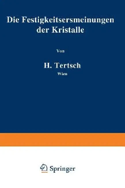 Die Festigkeitserscheinungen Der Kristalle (English, Hermann Tertsch)