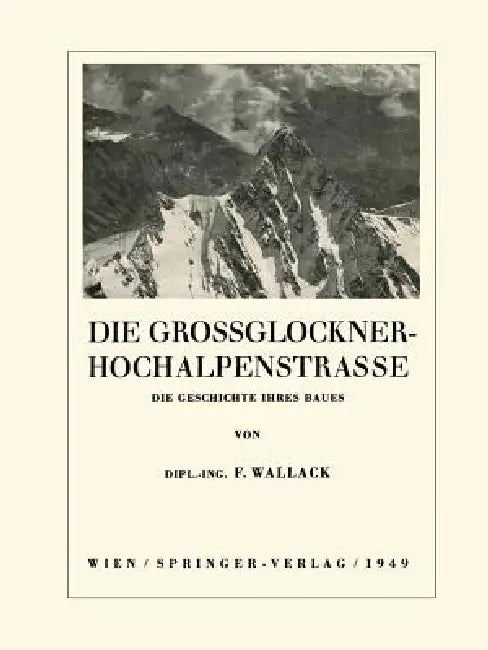 Die Grossglockner-Hochalpenstrasse (English, Franz Wallack)