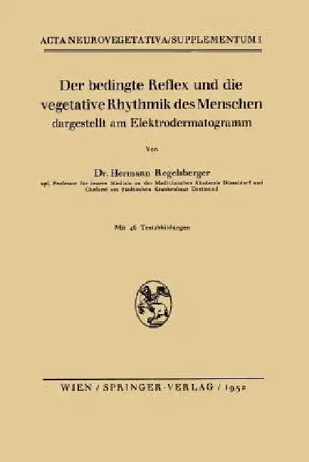 Der Bedingte Reflex Und Die Vegetative Rhythmik Des Menschen Dargestellt Am Elektrodermatogramm (English, Hermann Regelsberger)