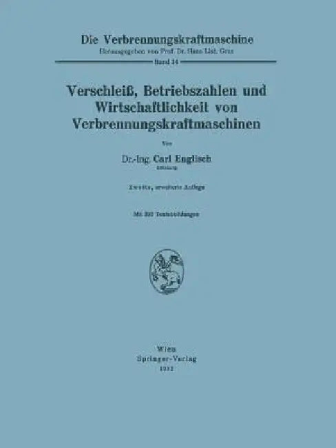 Verschleiß, Betriebszahlen Und Wirtschaftlichkeit Von Verbrennungskraftmaschinen (English, Carl Englisch)