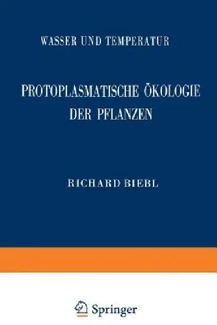 Protoplasmatische Ökologie Der Pflanzen (English, Richard Biebl)