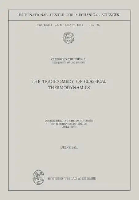 The Tragicomedy of Classical Thermodynamics (English, Clifford Truesdell)
