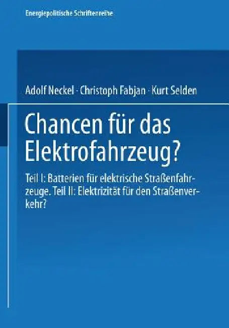 Chancen Für Das Elektrofahrzeug? (English, Adolf Neckel | Christoph Fabjan | Kurt Selden)