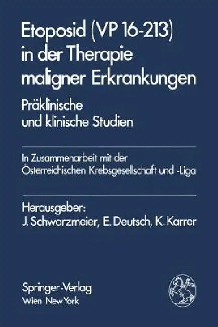 Etoposid (VP 16-213) in Der Therapie Maligner Erkrankungen (English, J. Schwarzmeier | E. Deutsch | K. Karrer)