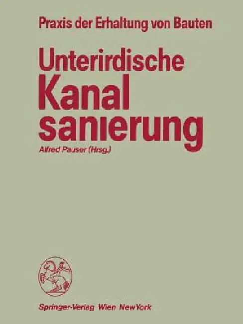 Unterirdische Kanalsanierung (English, Alfred Pauser)