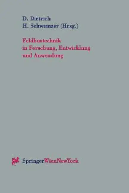 Feldbustechnik in Forschung, Entwicklung Und Anwendung (English, Dietmar Dietrich | Herbert Schweinzer)