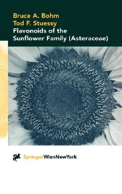 Flavonoids of the Sunflower Family (Asteraceae) (English, Bruce A. Bohm | Tod F. Stuessy)