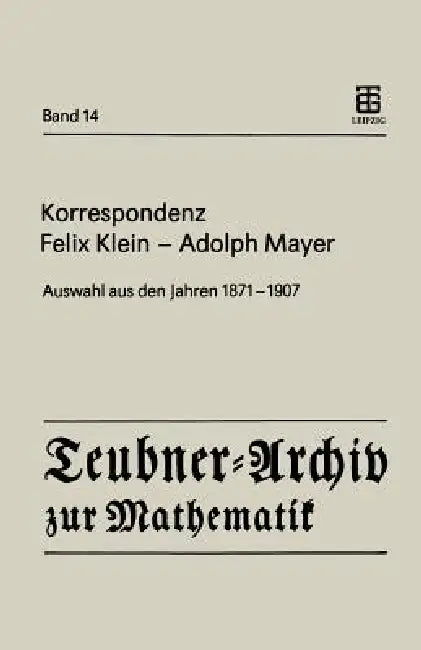 Korrespondenz Felix Klein -- Adolph Mayer (English, Felix Klein | Renate Tobies | Renate Tobies)