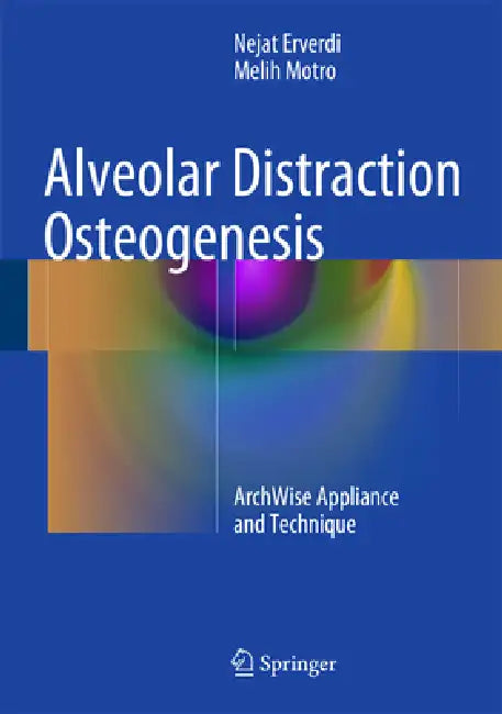 Alveolar Distraction Osteogenesis (English, Nejat Erverdi | Melih Motro)