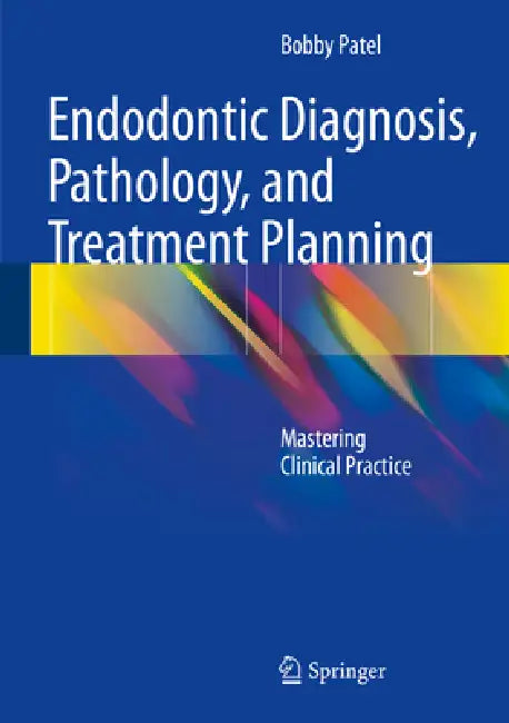 Endodontic Diagnosis, Pathology, and Treatment Planning (English, Bobby Patel)