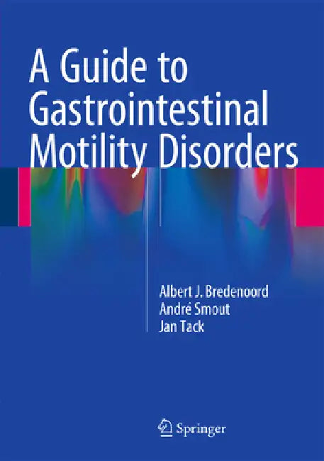 A Guide to Gastrointestinal Motility Disorders (English, Albert J. Bredenoord | André Smout | Jan Tack)