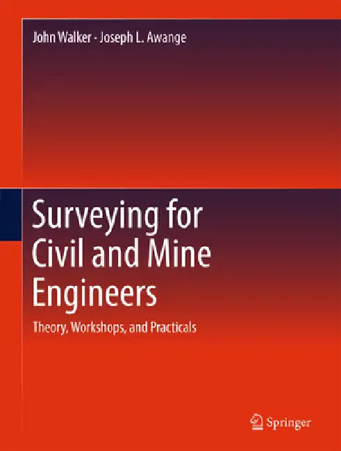Surveying for Civil and Mine Engineers (English, John Walker | Joseph L. Awange)