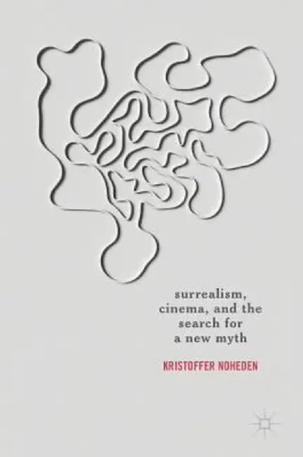 Surrealism, Cinema, and the Search for a New Myth (English, Kristoffer Noheden)