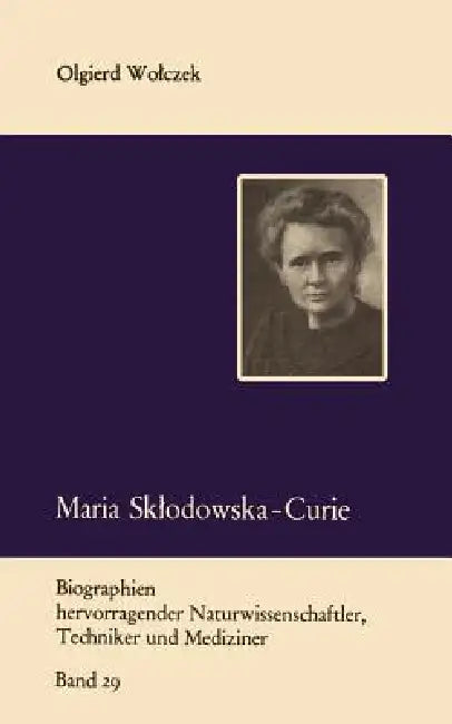 Maria Sklodowska-Curie Und Ihre Familie (English, Olgierd Wolczek)