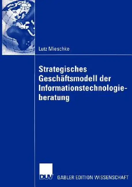 Strategisches Geschäftsmodell Der Informationstechnologieberatung (English, Lutz Mieschke)