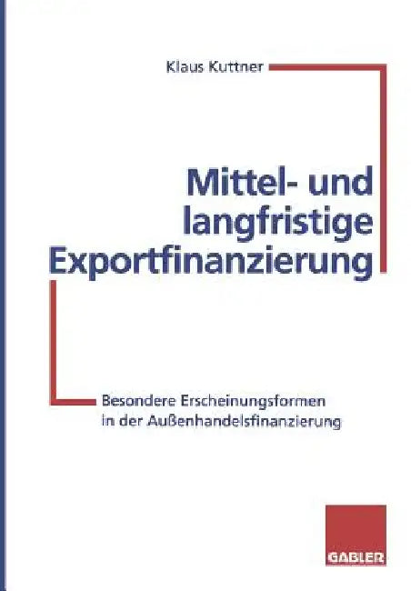 Mittel- Und Langfristige Exportfinanzierung (English, Klaus Kuttner)